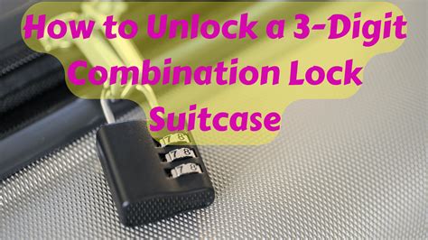 how to unlock a 3-digit combination lock suitcase|Unlocking the Secrets of a 3.